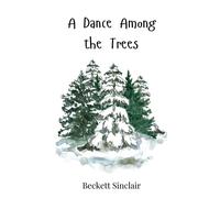 Beckett Sinclair A Dance Among the Trees (Copertina rigida)