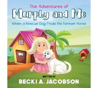 Becki A Jacobso The Adventures of Murphy and Me-When a Rescue (Copertina rigida)