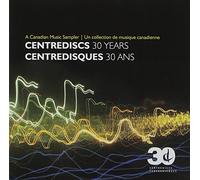 Beckwith/Carrabre/Chan/Charke/Chatman/Current/Eckh - 30 Years A Canadian Music Sampler (2 CD)