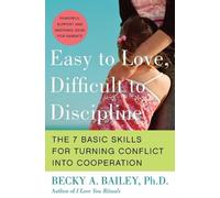 Becky A PhD. Ba Easy To Love, Difficult To Discipline: The Seven Bas (Tascabile)