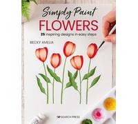 Becky Amelia Simply Paint Flowers (Tascabile) Simply Paint