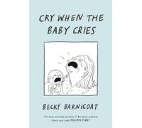 Becky Barnicoat Cry When the Baby Cries (Copertina rigida)