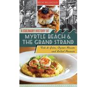 Becky Billingsl A Culinary History of Myrtle Beach & the Grand Stra (Tascabile)