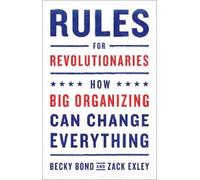 Becky Bond Zack Exley Rules for Revolutionaries (Tascabile)