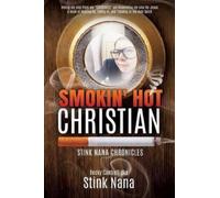 Becky Cantrell Aka Stink Nana Smokin' Hot Christian (Tascabile)