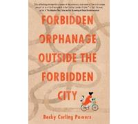 Becky Cerling Powers Forbidden Orphanage Outside the Forbidden City (Tascabile)