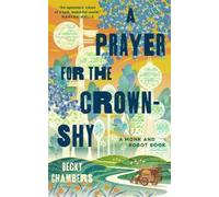 Becky Chambers A Prayer for the Crown-Shy (Copertina rigida) Monk & Robot