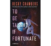 Becky Chambers To Be Taught, If Fortunate (Tascabile)