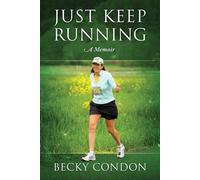 Just Keep Running: A Memoir