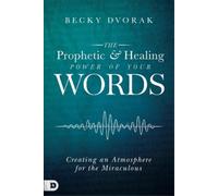 Becky Dvorak Prophetic and Healing Power of Your Words, The (Tascabile)