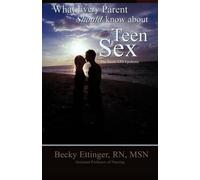 Becky Ettinger What Every Parent Should Know about Teen Sex (Tascabile)