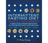 Intermittent Fasting Diet Guide and Cookbook: A Complete Guide to 16:8, OMAD, 5:2, Alternate-day, and More