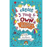 Becky Goddard-Hill Penny Alexander Create your own happy (Tascabile)