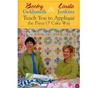 Becky Goldsmith & Linda Jenkins Teach You to Applique the Piece O' Cake Way