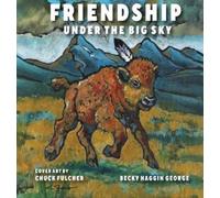 Becky Haggin George Friendship Under the Big Sky (Copertina rigida)