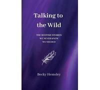 Becky Hemsley Talking to the Wild (Copertina rigida)