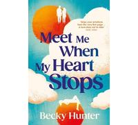 Becky Hunter Meet Me When My Heart Stops (Copertina rigida)