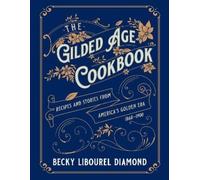 Becky Libourel Diamond The Gilded Age Cookbook (Copertina rigida)