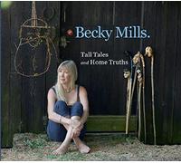 Becky Mills Tall Tales and Home Truths (CD) Album