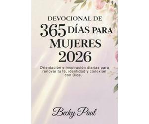 Becky Paul Devocional de 365 días para Mujeres 2026: Orientación e inspir (Book)