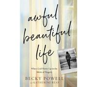 Becky Powell Katherine Reay Awful Beautiful Life (Copertina rigida)