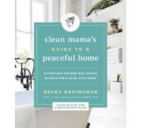 Becky Rapinchuk Clean Mama's Guide to a Peaceful Home (Tascabile)