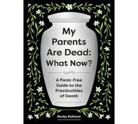 Becky Robison My Parents Are Dead: What Now? (Tascabile)