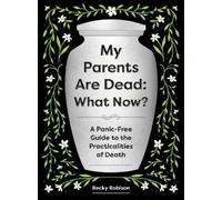 Becky Robison My Parents Are Dead: What Now? (Tascabile)