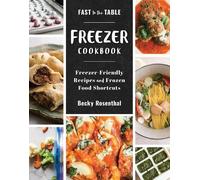 Becky Rosenthal Fast to the Table Freezer Cookbook (Copertina rigida)