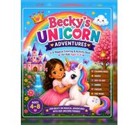 Becky’s Unicorn Adventures: A Magical Coloring & Activity Book for Kids Ages 4-8