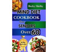Becky Shelby Mind Diet Cookbook for Seniors Over 60 (Tascabile)