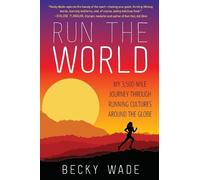 Becky Wade Run the World (Tascabile)