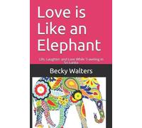 Becky Walters Love is Like an Elephant (Tascabile)