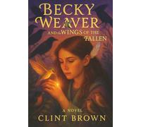 Becky Weaver: and the Wings of the Fallen