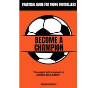 Become a Champion: The complete path to grow both as an athlete and as a person