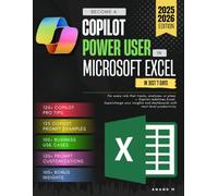 BECOME A COPILOT POWER USER IN MICROSOFT EXCEL IN JUST 7 DAYS, 120+ COPILOT PRO TIPS, 125 COPILOT PROMPT EXAMPLES, 100+ BUSINESS USE CASES, 120+ PROMPT CUSTOMIZATIONS, 100+ BONUS INSIGHTS