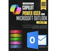 BECOME A COPILOT POWER USER IN MICROSOFT OUTLOOK IN JUST 7 DAYS, 120+ COPILOT PRO TIPS, 125 COPILOT PROMPT EXAMPLES, 100+ BUSINESS USE CASES, 120+ PROMPT CUSTOMIZATIONS, 100+ BONUS INSIGHTS
