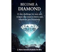 Become a DIAMOND: 21-day challenge for men and women who want to thrive and transform into Diamonds