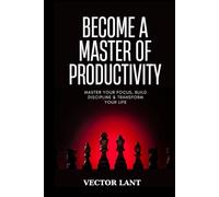 BECOME A MASTER OF PRODUCTIVITY: Master Your Focus, Build Discipline & Transform Your Life