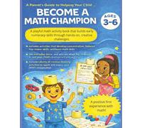 Become a Math Champion: A Parent’s Guide to Helping Preschool Children Ages 3-6 Learn Numbers with Hands-On Math Activities, Games, and Creative ... Perfect for Homeschooling and Kindergarden