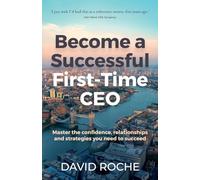 David Roche Become a Successful First-Time CEO (Tascabile)