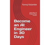 Become an AI Engineer in 30 Days: Build Real AI Projects from Scratch