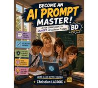 Become an AI Prompt Master!: A Fun Comic Guide to ChatGPT, AI & Better Prompts