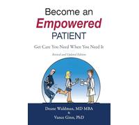 Become an Empowered Patient: Get Care You Need When You Need It