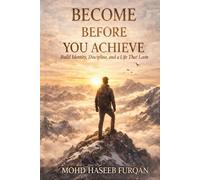 BECOME BEFORE YOU ACHIEVE