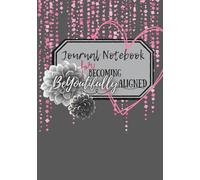 Become BeYoutifully Aligned: Composition notebook/journal is for abundance, self-growth, mental healing, and self-work to attract the life you desire spiritually.