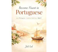 Become Fluent in Portuguese: Learn Portuguese - Grammar Made Easy 1: 2