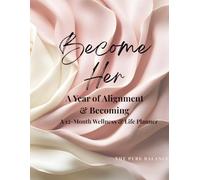 Become Her: A 12-Month Wellness & Life Planner