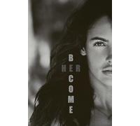 BECOME HER: She Remembered Who She Was