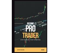 Become Pro Trader: A Systematic Guide to Building Discipline, Managing Risk, and Developing a Winning Trading Strategy